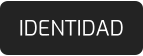 IDENTIDAD