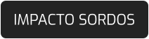 IMPACTO SORDOS