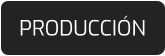 PRODUCCIÓN